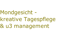 Mondgesicht - kreative Tagespflege & u3 management