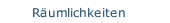 Räumlichkeiten